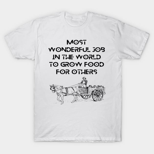 Farmers - most wonderful job in the world to grow food for others T-Shirt by Bharat Parv